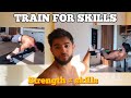 How To Train For Skills (it's not just strength)