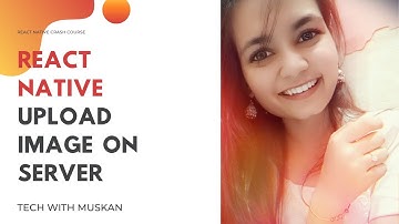 #27 React Native Upload Image on Server | Get Image from Server | Fetch API