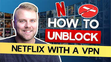How to Unblock Netflix With a VPN