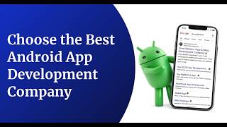 How to Choose the Best Android App Development Company