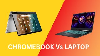 Chromebook vs Laptop  What's the Difference, How to Choose