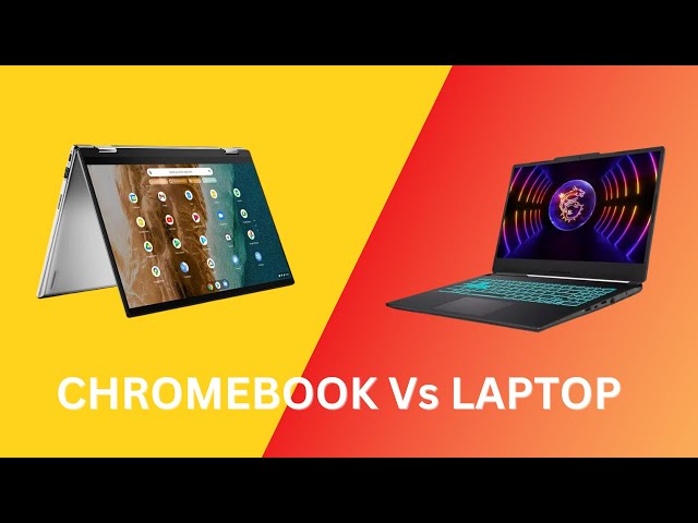 Chromebook vs laptop: Which one best fits your needs?