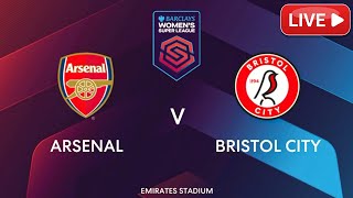 🔴Arsenal Women vs Bristol City Women | Women Super League Match Live