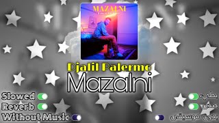Djalil Palermo - Mazalni / مزالني (Slowed & Reverb & Without Music - بدون موسيقى )