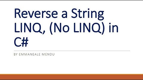 C# Reverse a String using Linq and No Linq
