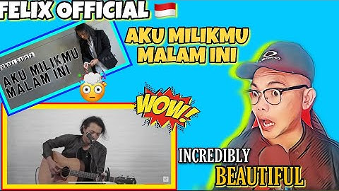 AKU  MILIKMU MALAM INI - PONGKI BARATA 🇮🇩 FELIX COVER (REACTION)