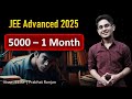 JEE Advanced 2025: Under 5000 Rank 💪 1 Month Strategy! 🔥