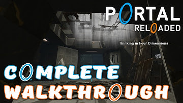 Portal Reloaded - Complete Walkthrough