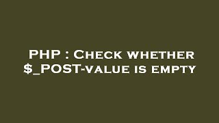 PHP : Check whether $_POST-value is empty