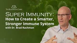 Super Immunity: How to Create a Smarter, Stronger Immune System with Dr. Brad Rachman