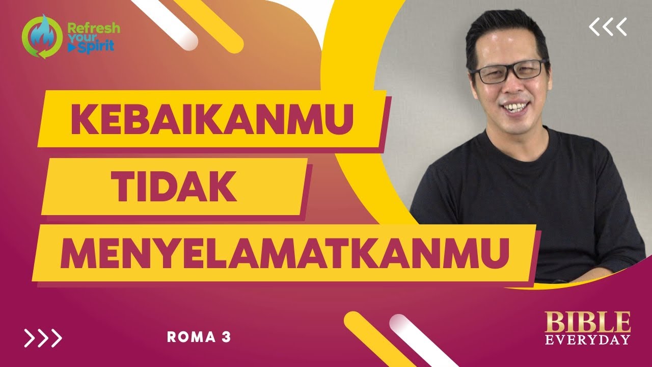 Kebaikanmu Tidak Menyelamatkanmu (Roma 3) - Petrus Kwik  |  BIBLE EVERY DAY