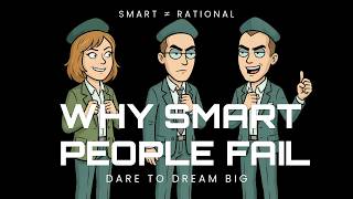 "Why Extremely Smart People Make the Dumbest Decisions"