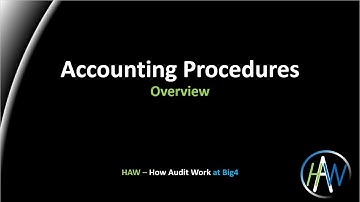 4 1 Accounting Procedures - Overview *** HAW How Audit Work at Big4