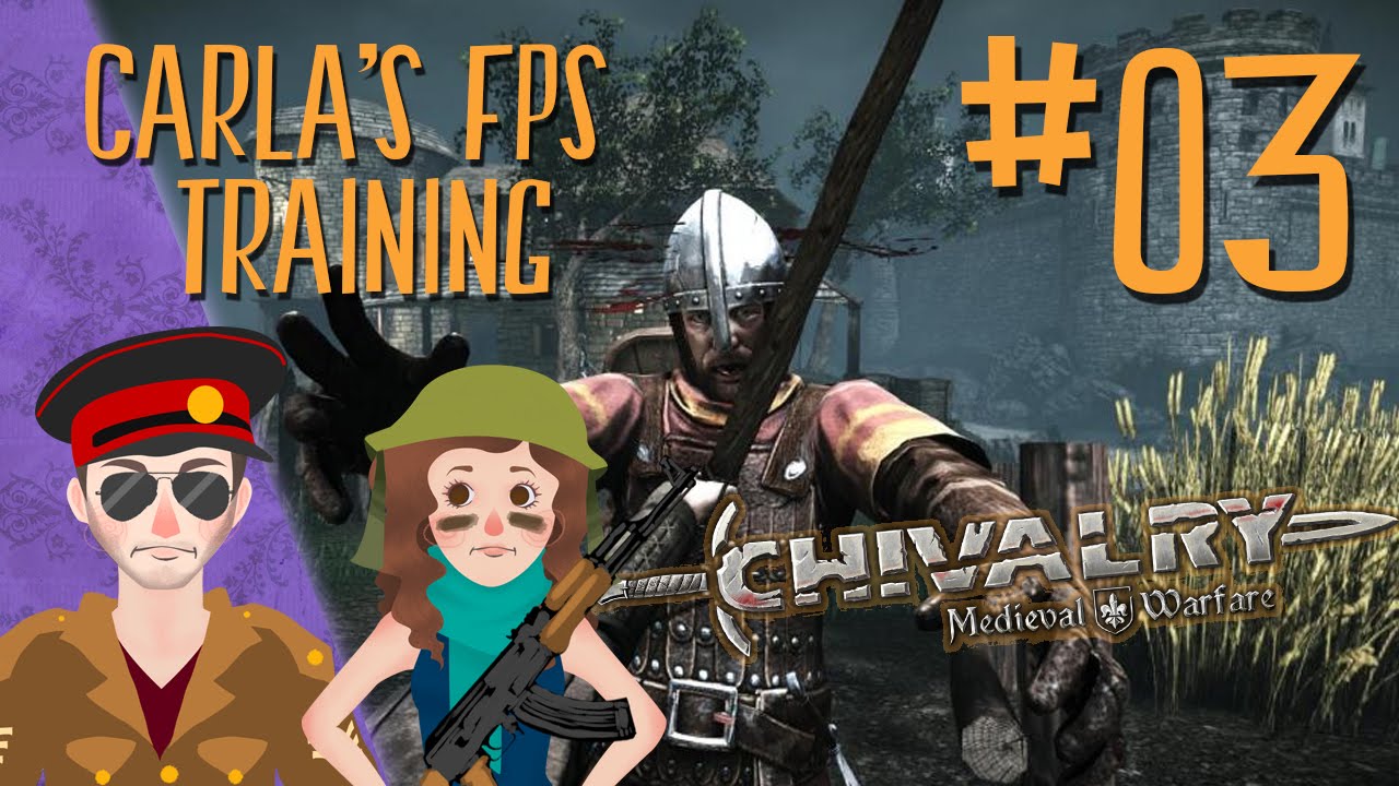 Carla's FPS Training | Episode 03 | Chivalry | Couplecade