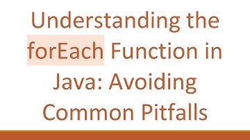 Understanding the forEach Function in Java: Avoiding Common Pitfalls