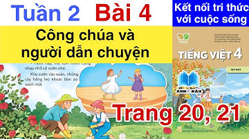 Tiếng Việt 4 | Tuần 2 Bài 4 | CÔNG CHÚA VÀ NGƯỜI DẪN CHUYỆN trang 20 21 | KẾT NỐI TRI THỨC tập 1