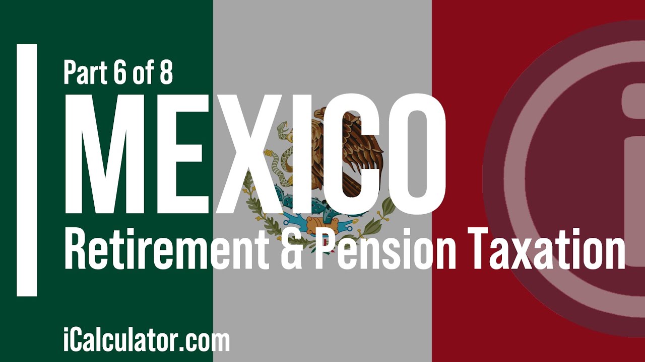 Mexico Tax Retirement & Pension Taxation YouTube