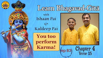 ep 83 | Ch 4 Verse 15 | Learn Bhagavad-Gītā with Ishaan Pai & Kuldeep Pai