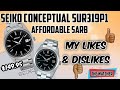 Seiko Conceptual SUR319P1 | Likes & Dislikes | Budget Sarb033 | The Watcher