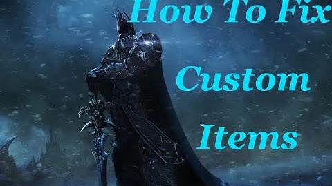 World of warcraft - how to fix custom items
