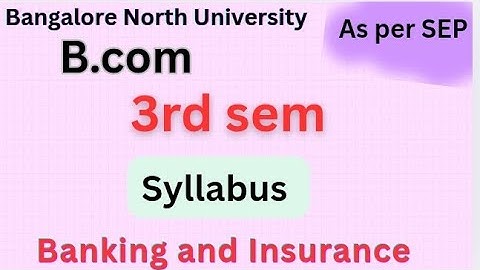 B. Com|3rd sem|Banking and Insurance|syllabus |English |as per SEP syllabus|BNU