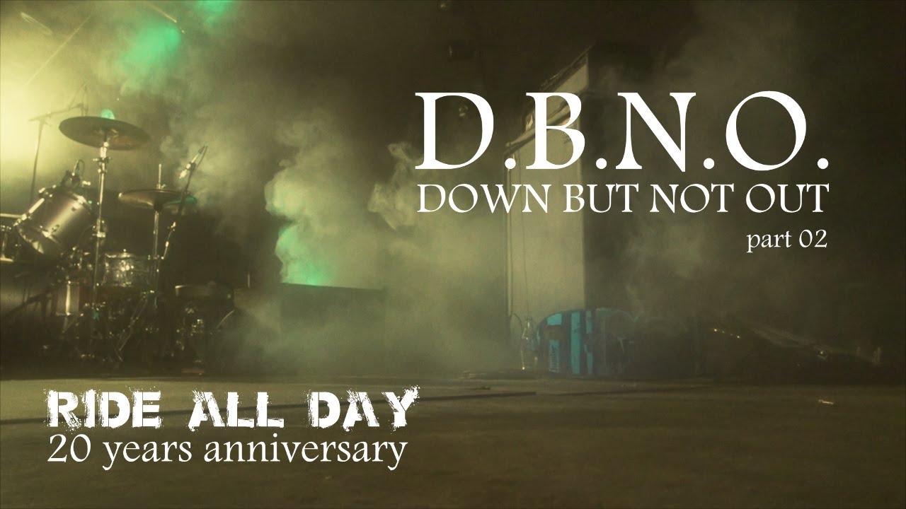 DBNO -Ride All Day 20 years anniversary- (part 02)