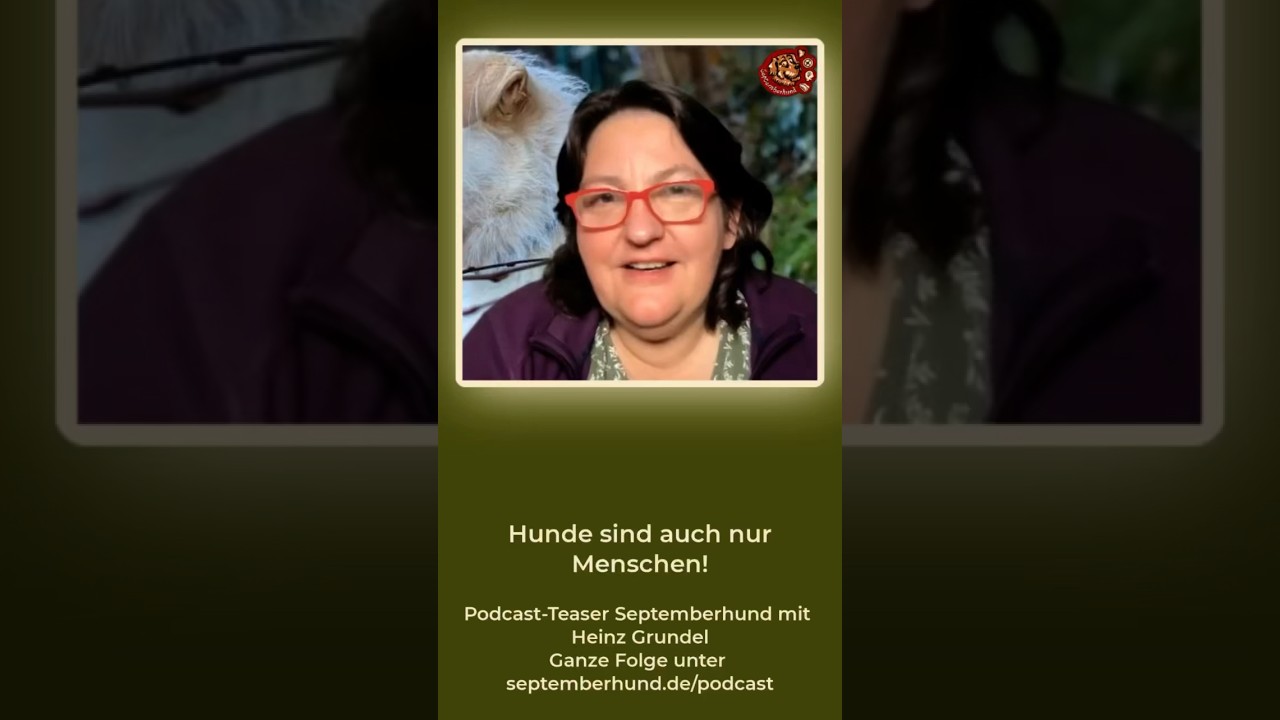 Hunde sind auch nur Menschen. Septemberhund im Gespräch mit Heinz Grundel