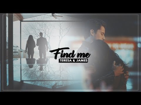 Teresa x James | Find Me
