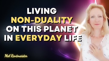 How you can live UNITY CONSCIOUSNESS in this WORLD OF DUALITY | Mel Rentmeister