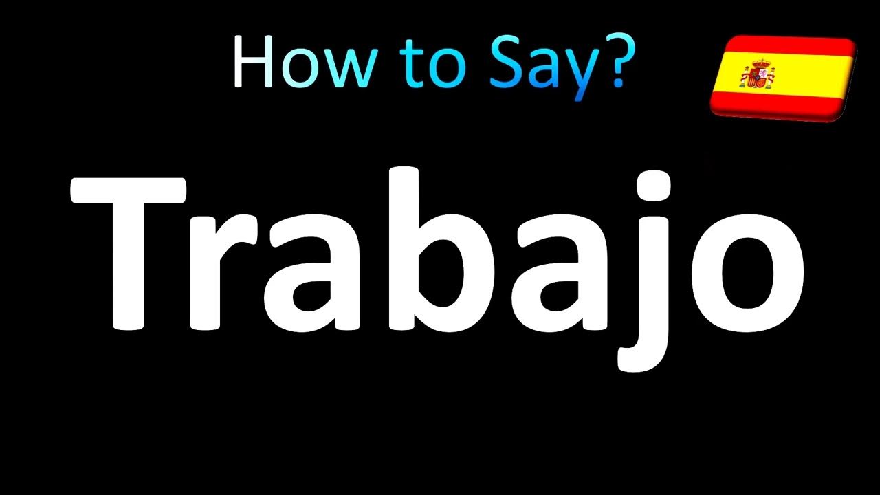 How to Pronounce Trabajo (Work) in Spanish YouTube