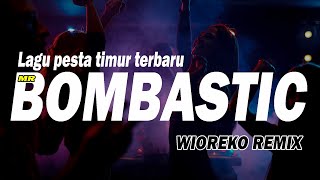 LAGU PESTA TIMUR TERBARU || MR BOMBASTIC ( Wioreko RMX ) DIJAMIN GACOR & FULL TENDA CUNGKIL MATAHARI