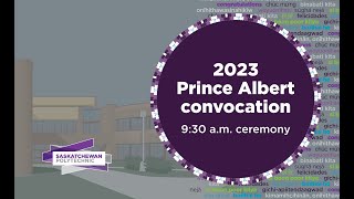 Prince Albert Convocation 2023 Morning Ceremony