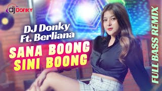 Dj Sana Boong Sini Boong Full Bass Remix - Dj Donky Ft Berliana