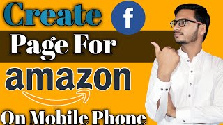 How To Create Facebook Page For Amazon Affiliate On Mobile || Amazon Affiliate Marketing