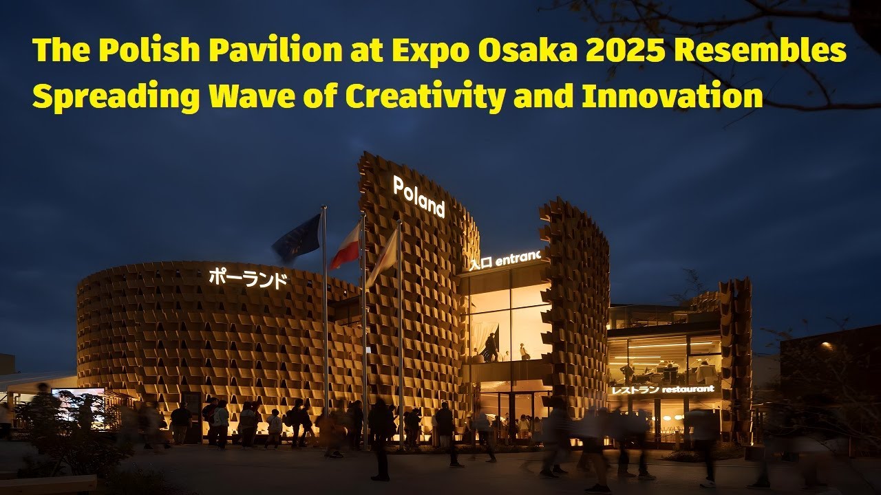 The Polish Pavilion at Expo Osaka 2025 Resembles Spreading Wave of