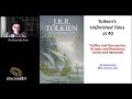 Tolkien's Unfinished Tales at 40 (Oxonmoot 2020 Keynote)