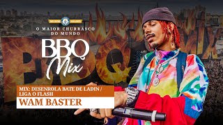 Wam Baster - Mix: Desenrola Bate De Ladin / Liga O Flash - Bbq Mix 2022 Goiânia