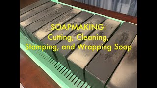 SOAPMAKING: Part 2- Cutting, Cleaning, Stamping, and Wrapping Soap