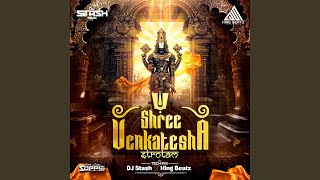 Shri Venkatesha Stotram (Tech Mix) DJ Stash X King Beatz