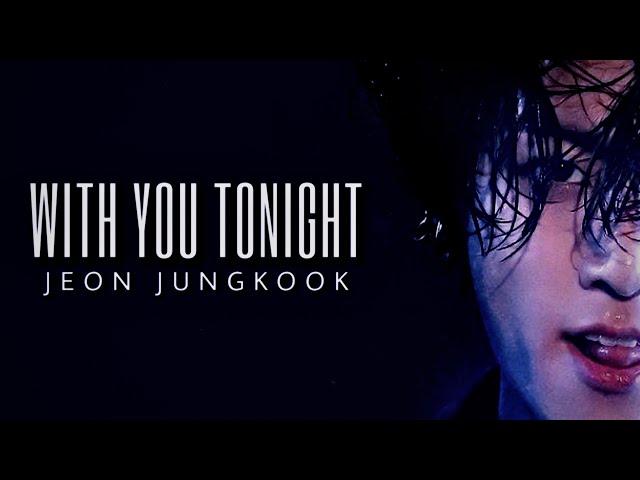 [FMV] Jungkook | With You Tonight class=