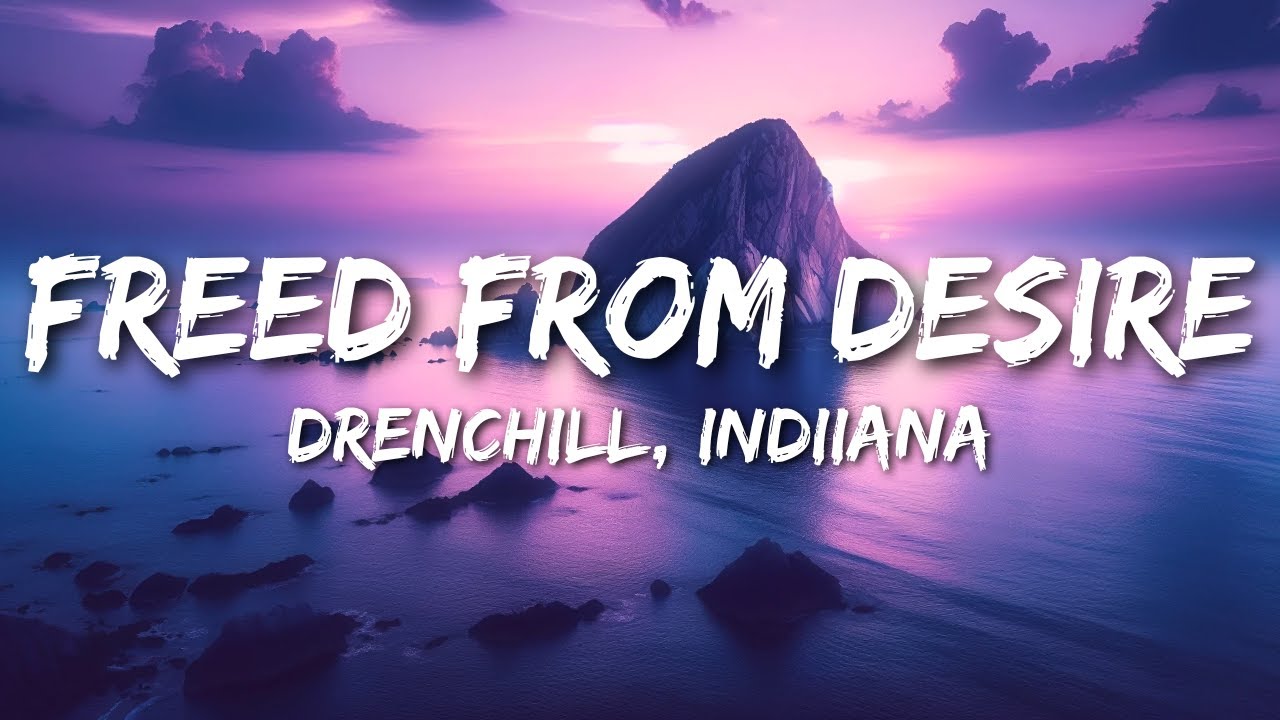 Drenchill Freed from Desire (Lyrics) ft. Indiiana YouTube