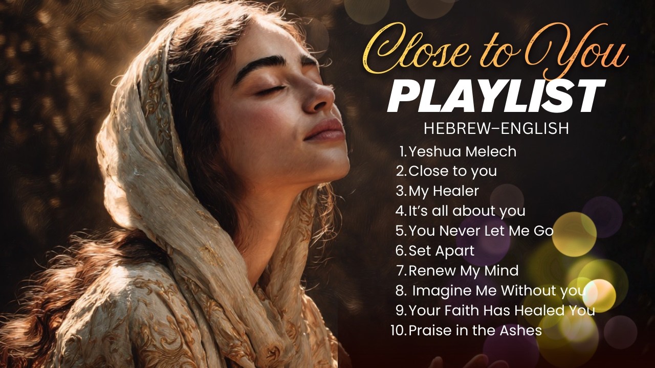 Close to You | English–Hebrew Messianic Worship Playlist - YouTube
