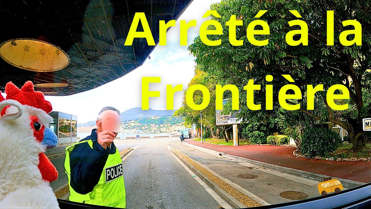 Arrêté à la frontière Française avec mon fourgon aménagé