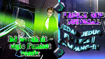 PRESET & TUTORIAL JEDAG JEDUG FW KECE DJ worth it - sigle Funkot remix || ALIGHT MOTION