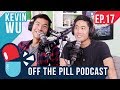 Kevjumba is Back! (Ft. Kevin Wu) - Off The Pill Podcast #17
