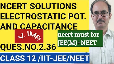 NCERT SOLUTIONS CLASS 12 PHYSICS/QUES.NO. 2.36 CHAP 2/ PHYSICS4YOU