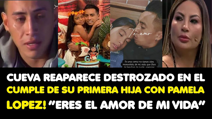 CUEVA REAPARECE DESTROZADO EN EL CUMPLE DE SU PRIMERA HIJA CON PAMELA LOPEZ“ERES EL AMOR DE MI VIDA”