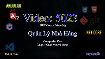 5023 - .NET Core - Angular 12 - Quản Lý Nhà Hàng. Composite Key - Là gì ? Cách viết và dùng