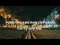 Pergi Hilang Dan Lupakan - Remember of today Cover By : Hareip music (Lyrics)