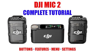 DJI Mic 2 COMPLETE OVERVIEW [ Buttons  Functions  Menu  Settings ] How to Use Tutorial